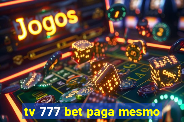 tv 777 bet paga mesmo