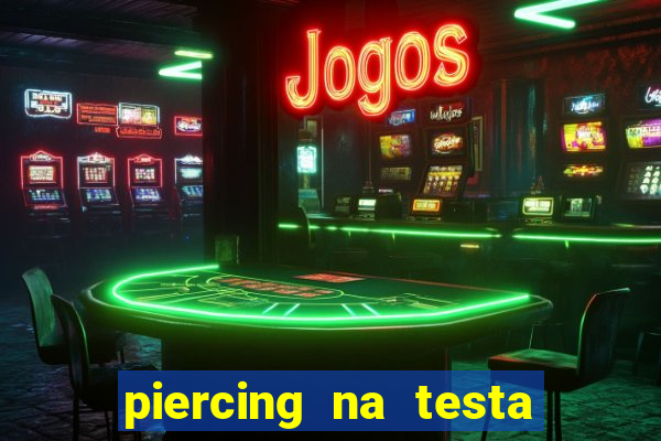 piercing na testa de baixo