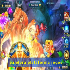 pandora plataforma jogos