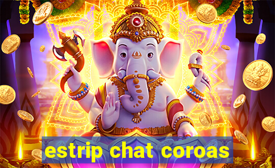 estrip chat coroas