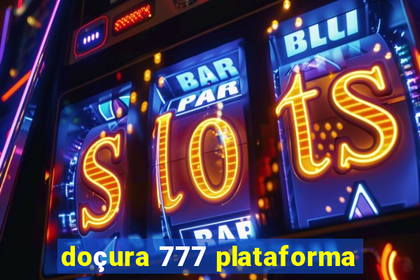 doçura 777 plataforma