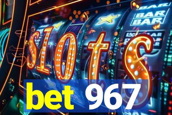 bet 967