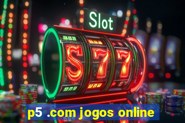 p5 .com jogos online