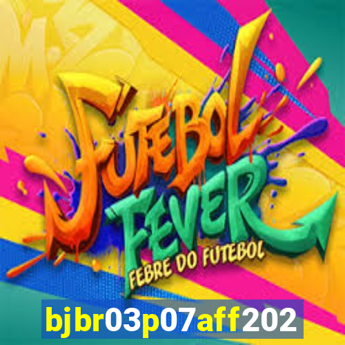 bjbr03p07aff2023.com