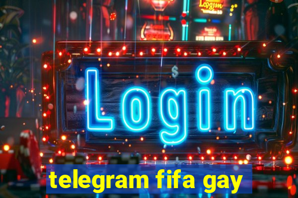 telegram fifa gay