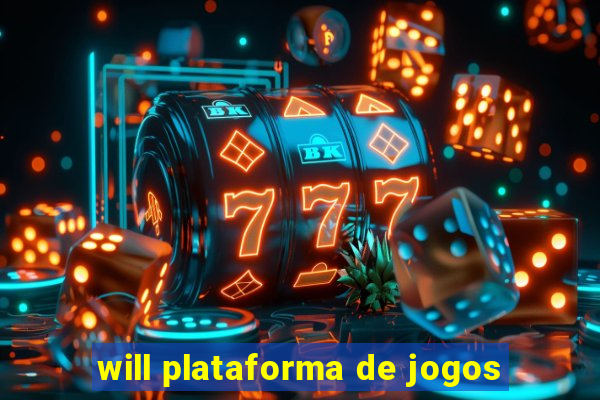 will plataforma de jogos