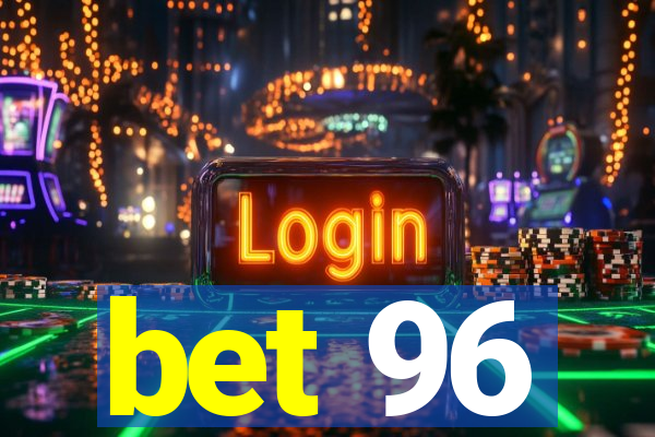 bet 96