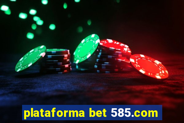 plataforma bet 585.com