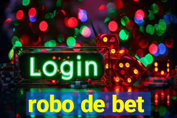 robo de bet