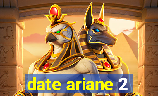 date ariane 2