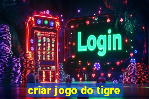 criar jogo do tigre