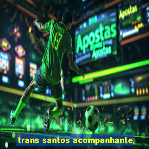 trans santos acompanhante