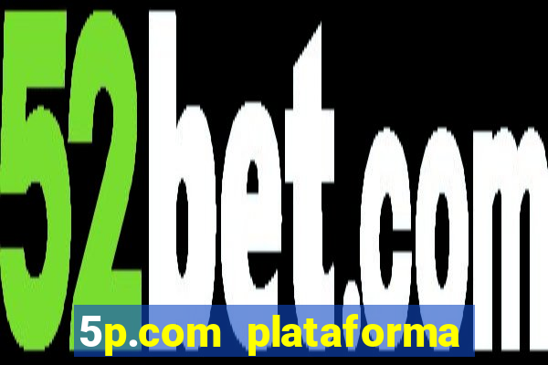 5p.com plataforma de jogos