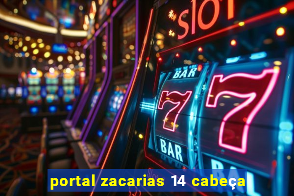 portal zacarias 14 cabeça