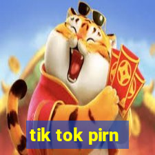 tik tok pirn