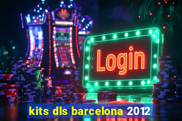 kits dls barcelona 2012