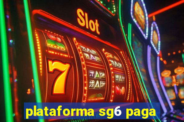 plataforma sg6 paga