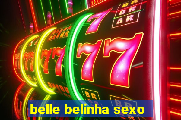 belle belinha sexo