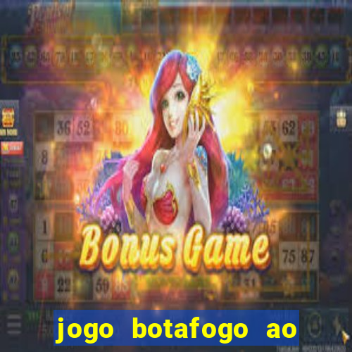 jogo botafogo ao vivo hd