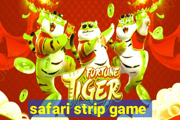 safari strip game