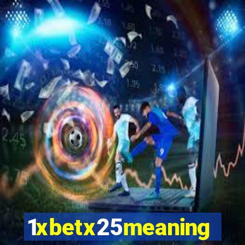 1xbetx25meaning