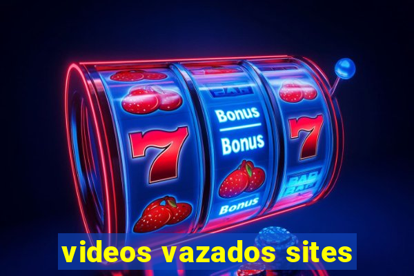 videos vazados sites