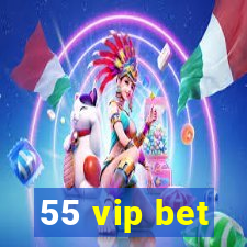 55 vip bet