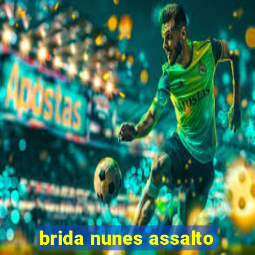 brida nunes assalto