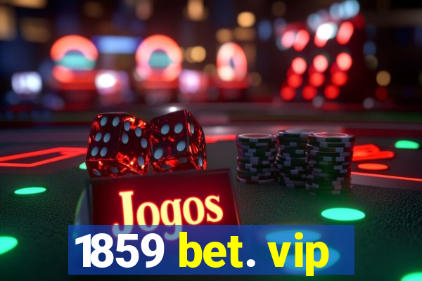 1859 bet. vip