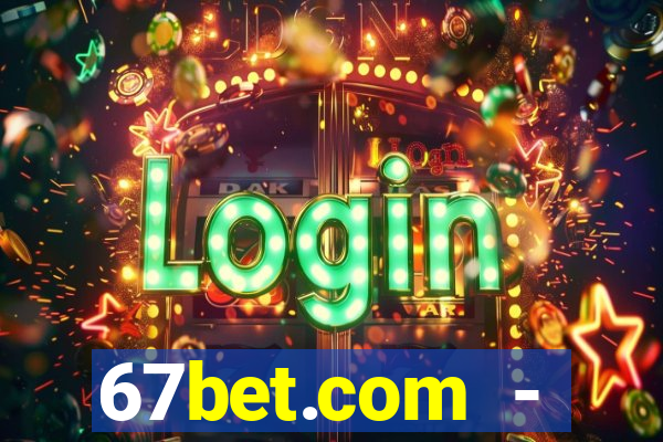 67bet.com - caça-níqueis online cassino https //67bet.com