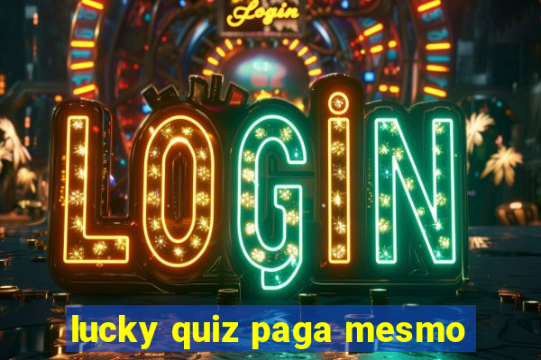 lucky quiz paga mesmo