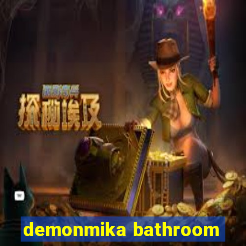 demonmika bathroom