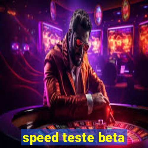 speed teste beta