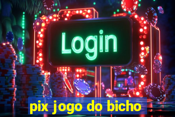 pix jogo do bicho