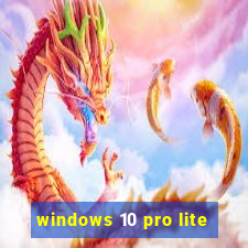 windows 10 pro lite