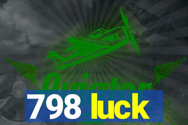 798 luck