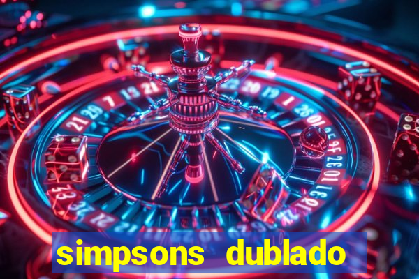 simpsons dublado assistir online