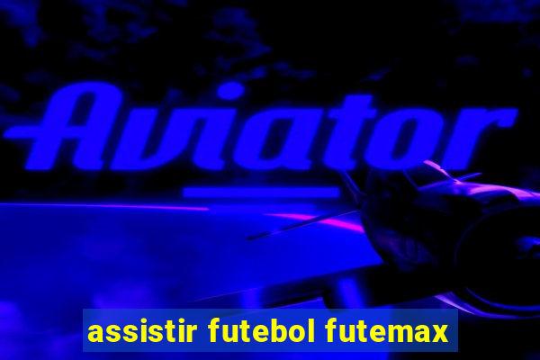 assistir futebol futemax