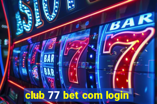 club 77 bet com login