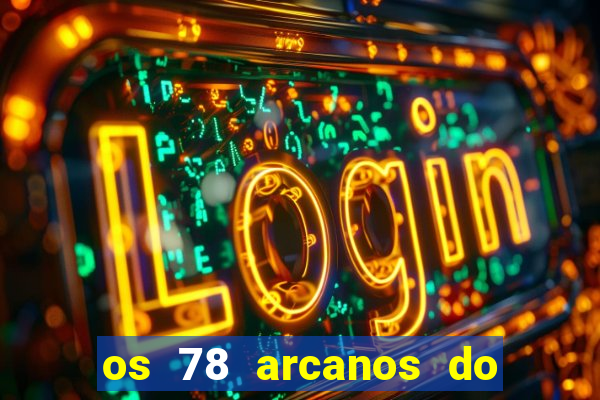 os 78 arcanos do tarot e seus significados