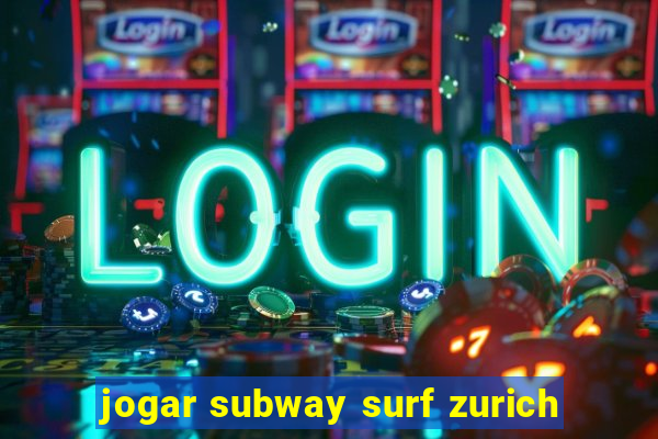 jogar subway surf zurich