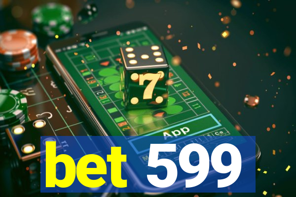 bet 599