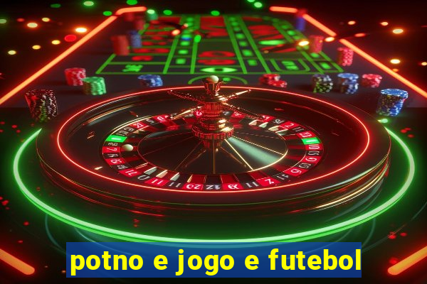 potno e jogo e futebol