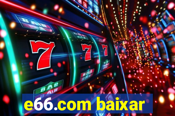 e66.com baixar