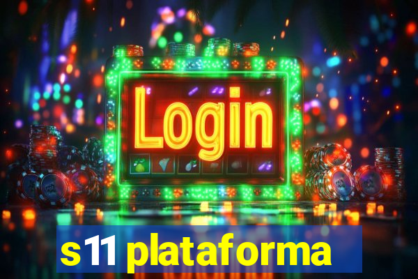 s11 plataforma