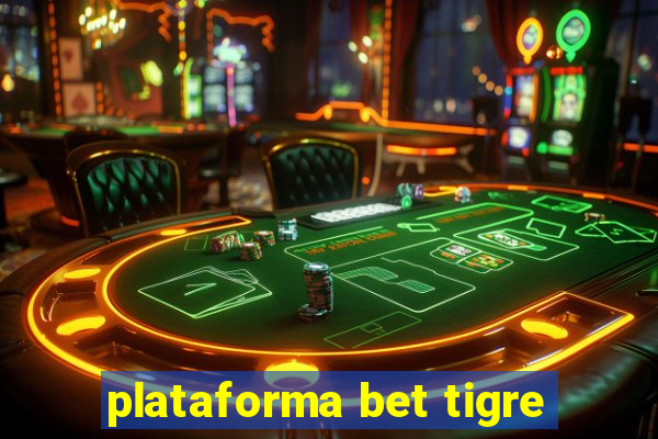 plataforma bet tigre