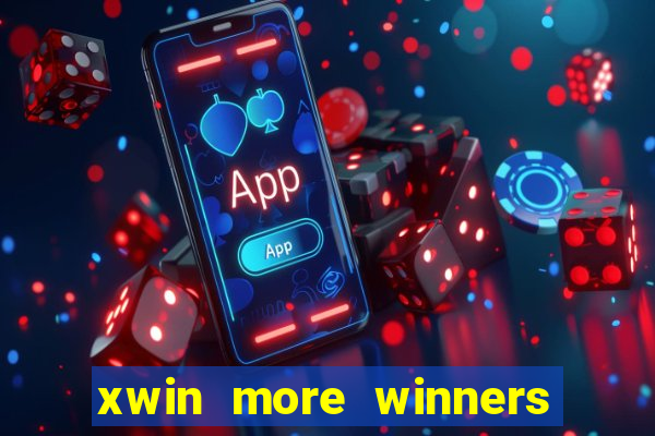 xwin more winners more fun