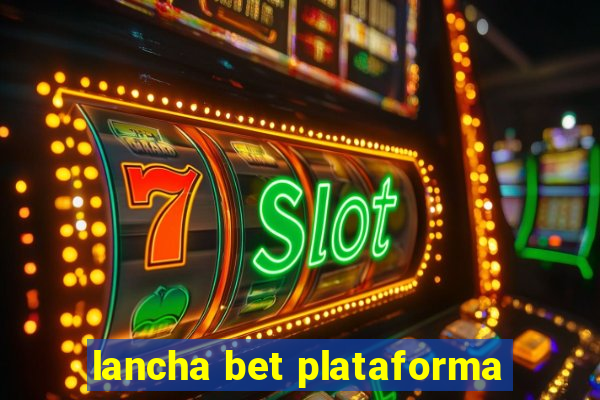 lancha bet plataforma