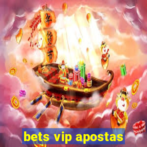 bets vip apostas