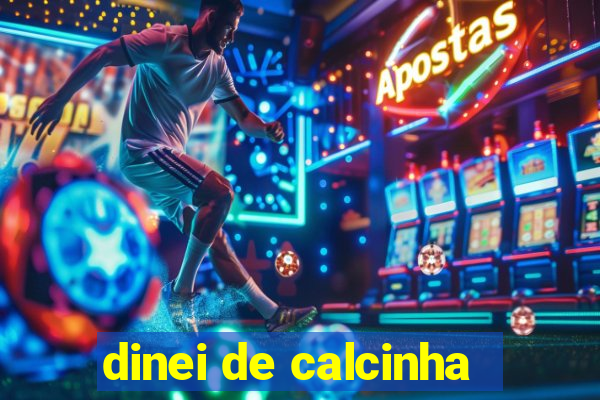 dinei de calcinha